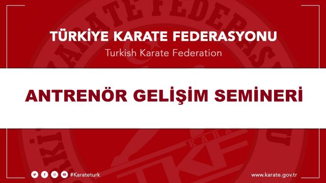 KARATE ANTRENÖR EĞİTİM ve GELİŞİM SEMİNERİ